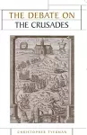 The Debate on the Crusades, 1099–2010 cover