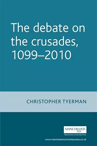 The Debate on the Crusades, 1099–2010 cover