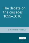 The Debate on the Crusades, 1099–2010 cover