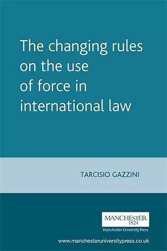 The Changing Rules on the Use of Force in International Law cover