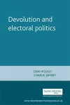 Devolution and Electoral Politics cover