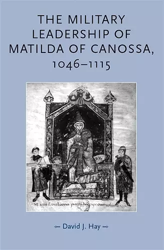 The Military Leadership of Matilda of Canossa, 1046–1115 cover