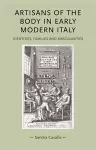 Artisans of the Body in Early Modern Italy cover