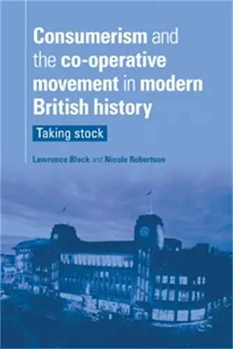 Consumerism and the Co-Operative Movement in Modern British History cover