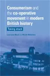 Consumerism and the Co-Operative Movement in Modern British History cover