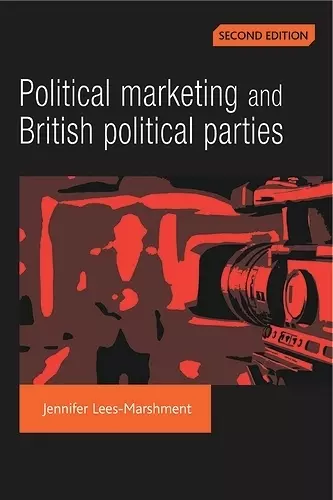 Political Marketing and British Political Parties (2nd Edition) cover