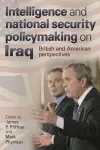 Intelligence and National Security Policymaking on Iraq cover