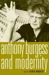 Anthony Burgess and Modernity cover