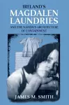 Ireland's Magdalen Laundries and the Nation's Architecture of Containment cover