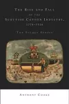 The Rise and Fall of the Scottish Cotton Industry, 1778–1914 cover