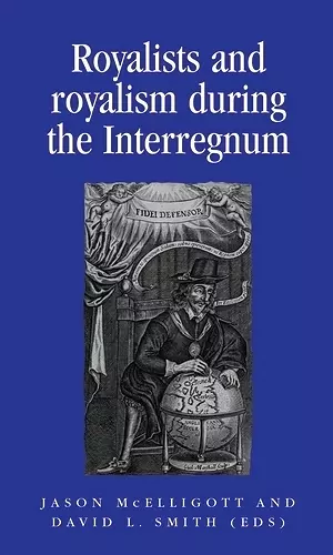 Royalists and Royalism During the Interregnum cover