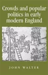 Crowds and Popular Politics in Early Modern England cover