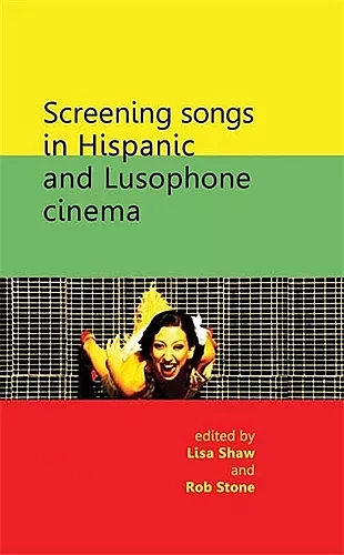Screening Songs in Hispanic and Lusophone Cinema cover
