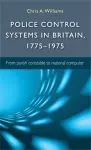 Police Control Systems in Britain, 1775–1975 cover