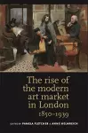 The Rise of the Modern Art Market in London cover