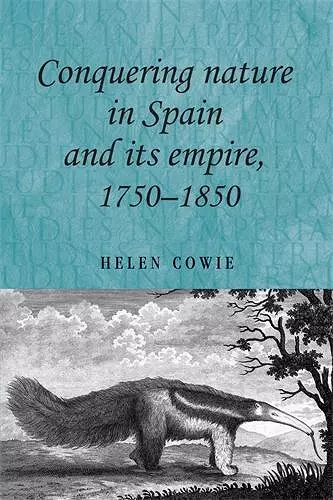 Conquering Nature in Spain and its Empire, 1750–1850 cover