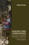 Making and Unmaking in Early Modern English Drama cover