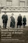 South Asians and the Shaping of Britain, 1870–1950 cover