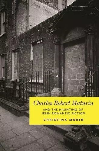 Charles Robert Maturin and the Haunting of Irish Romantic Fiction cover