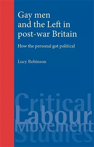 Gay Men and the Left in Post-War Britain cover