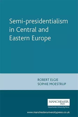 Semi-Presidentialism in Central and Eastern Europe cover