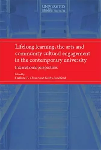 Lifelong Learning, the Arts and Community Cultural Engagement in the Contemporary University cover