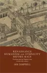 Renaissance Humanism and Ethnicity Before Race cover