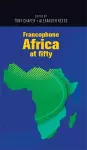 Francophone Africa at Fifty cover