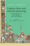 Garden Cities and Colonial Planning cover