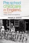 Pre–School Childcare in England, 1939–2010 cover
