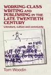 Working-Class Writing and Publishing in the Late Twentieth Century cover