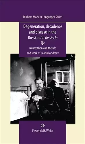 Degeneration, Decadence and Disease in the Russian Fin De SièCle cover