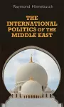 The International Politics of the Middle East cover