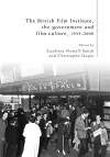 The British Film Institute, the Government and Film Culture, 1933–2000 cover