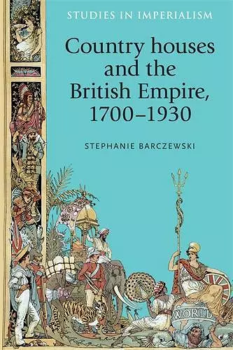 Country Houses and the British Empire, 1700–1930 cover