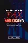 Roots of the Pax Americana cover