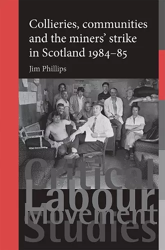 Collieries, Communities and the Miners' Strike in Scotland, 1984–85 cover