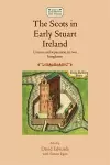 The Scots in Early Stuart Ireland cover