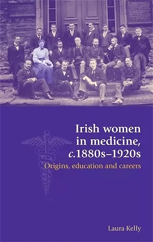 Irish Women in Medicine, C.1880s–1920s cover