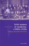 Irish Women in Medicine, C.1880s–1920s cover