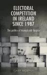 Electoral Competition in Ireland Since 1987 cover