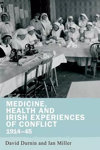 Medicine, Health and Irish Experiences of Conflict, 1914–45 cover