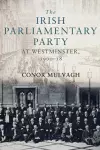 The Irish Parliamentary Party at Westminster, 1900–18 cover