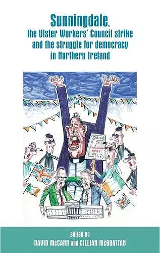 Sunningdale, the Ulster Workers' Council Strike and the Struggle for Democracy in Northern Ireland cover