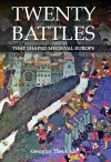 Twenty Battles That Shaped Medieval Europe cover