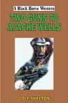 Two Guns to Apache Wells cover