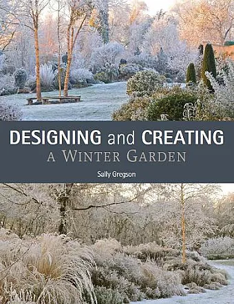 Designing and Creating a Winter Garden cover