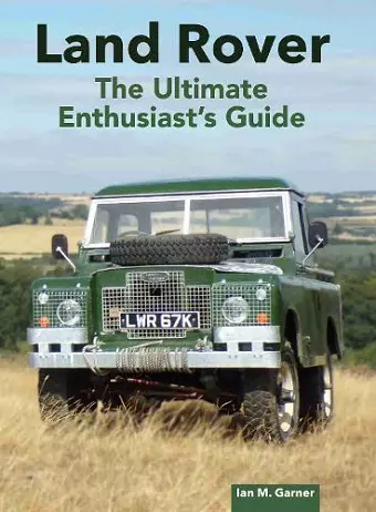 Land Rover: The Ultimate Enthusiast's Guide cover