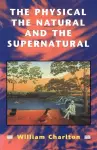 Physical, the Natural and the Supernatural cover