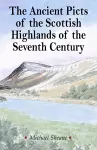 The Ancient Picts of the Scottish Highlands of the Seventh Century cover